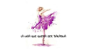 La Niña Que Queria Ser Bailarina