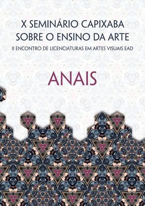 X Seminário Capixaba do Ensino da Arte - Parte I