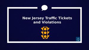 Traffic Violations and Traffic Tickets in New Jersey