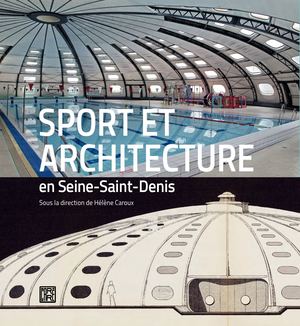 Sport et architecture en Seine-Saint-Denis