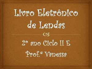 Livro Eletrônico De Lendas 2º E II