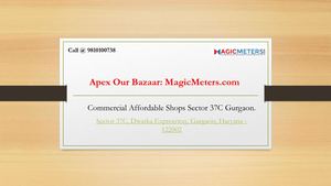 Apex Our Bazaar: An Affordable Housing Project in Sector 37c Gurgaon Call @ 9810100738