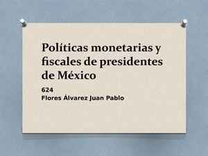 Sexenios presidenciales y sus políticas fiscales y monetarias