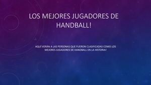 Los Mejores Jugadores De Handball!