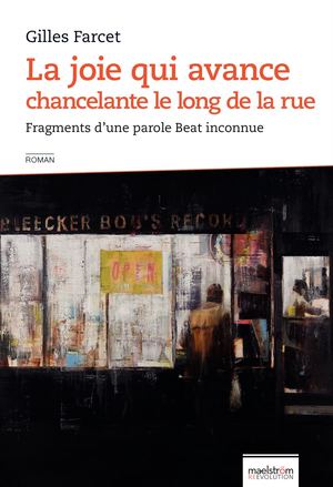 La joie qui avance chancelante le long de la rue - roman de Gilles Farcet (Extraits)