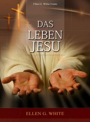 Das Leben Jesu Von Ellen G White (Deutch) 1