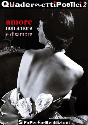 2° Quadernetto Poetico Amore, Non Amore E Disamore