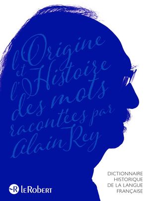 Dictionnaire Historique de la langue française - Nouvelle édition augmentée par Alain Rey