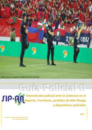 Intervención policial ante la violencia en el deporte. Funciones, partidos de Alto Riesgo y dispositivos policiales