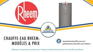 Modèles & Prix des Chauffe-eau Rheem - Soumissions Chauffe-eau