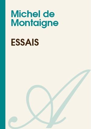 MICHEL DE MONTAIGNE Essais-[Atramenta Net].
