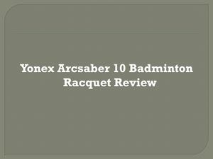 Yonex Arcsaber 10 Badminton Racquet Review