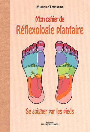 Mon cahier de réflexologie plantaire