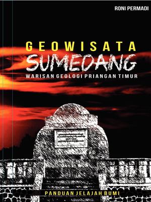 Geowisata Sumedang - Warisan Geologi Priangan Timur