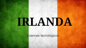 Avances tecnológicos de Irlanda.
