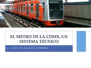 El Metro de la CDMX, Un Sistema Técnico