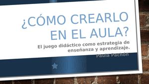 El juego didáctico como estrategia de enseñanza y aprendizaje.-Paula Pachón