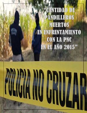 Cantidad de pandilleros muertos en enfrentamiento con la PNC  en el 2015
