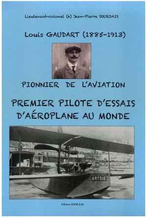 2013 Louis Gaudard Premier Pilote D'essai Au Monde, Par Jean Pierre Sourdais