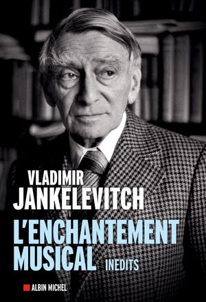 EXTRAIT | L'Enchantement musical - Vladimir Jankélévitch