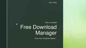 How To Remove Free Download Manager