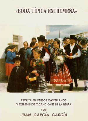 Boda típica extremeña escrita en versos castellanos y extremeños por Juan García García