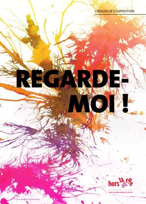 Catalogue Regarde Moi - Exposition de travaux réalisés en ateliers d'art-thérapie