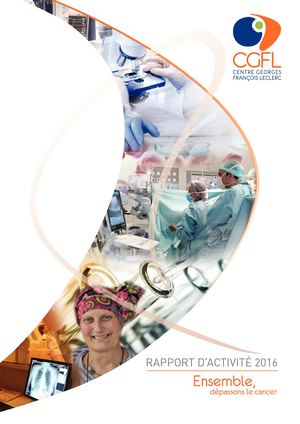 Rapport d'activité 2016 : Ensemble, dépassons le cancer