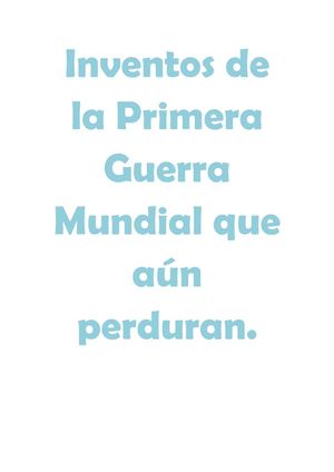 Inventos De La Primera Guerra Mundial Que Aun Perduran