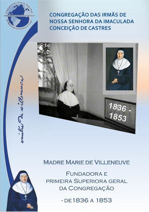 Madre Marie De Villeneuve Fundadora e Primeira Superiora Geral da Congregação