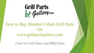 Member’s Mark BBQ Parts and Gas Grill Replacement Parts at Grill Parts Gallery