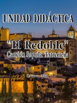 El Redoble. Canción Popular Extremeña. Unidad didáctica por Francisca Dios, Mª del Mar Cabanillas y Mª Jesús Guerra