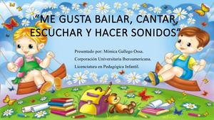 “Me Gusta Bailar, Cantar, Escuchar Y Hacer Sonidos”