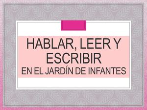 HABLAR, LEER Y ESCRIBIR en el jardín de infantes