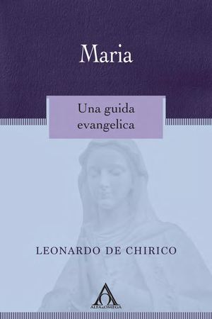 Maria. Una guida evangelica