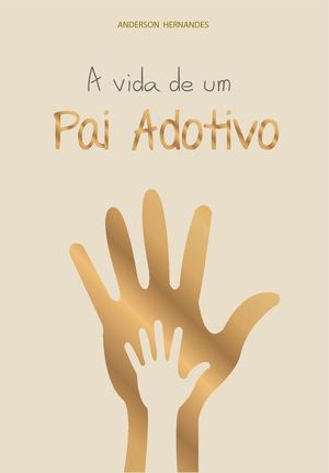 A Vida De Um Pai Adotivo