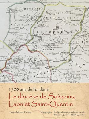 Brochure 1700 Ans De Foi Dans Le Diocèse De Soissons, Laon Et Saint Quentin