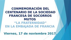 Conmemoración Del Centenario De La Sociedad Francesa De Socorros Mutuos La Fraternidad En La Embajada De Francia