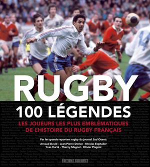 Rugby, 100 légendes