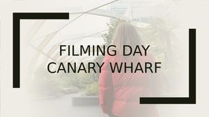 Filming Day Analysis Canary Wharf