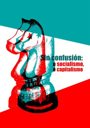 Sin Confusión O Socialismo, O Capitalismo