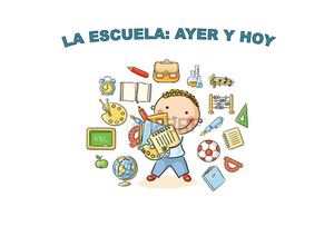 LA ESCUELA: AYER Y HOY