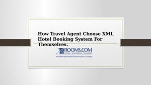 How Travel Agent Choose Xml Hotel Booking System For Themselves