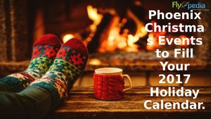 Phoenix Christmas Events To Fill Your 2017 Holiday Calendar