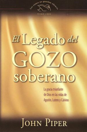 El Legado Del Gozo Soberano. Por John Piper