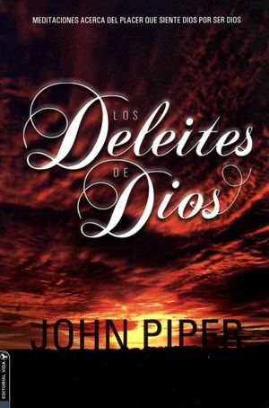 Los Deleites De Dios. por John Piper