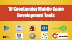 10 Spectacular Mobile Game Development Tools