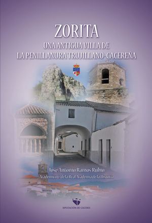 Zorita. Una antigua villa de la penillanura trujillano-cacereña por José Antonio Ramos Rubio