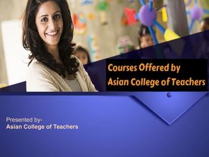 Courses offered by Asian College of Teachers