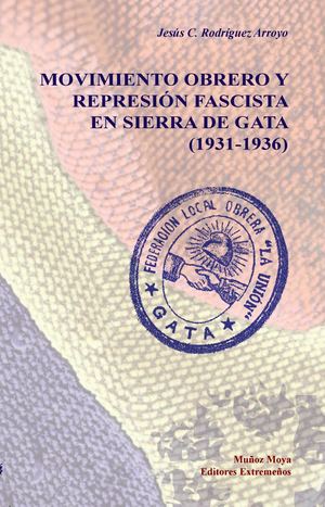 Movimiento obrero y represión fascista en Sierra de Gata (1931-1936) por Jesús C. Rodríguez Arroyo